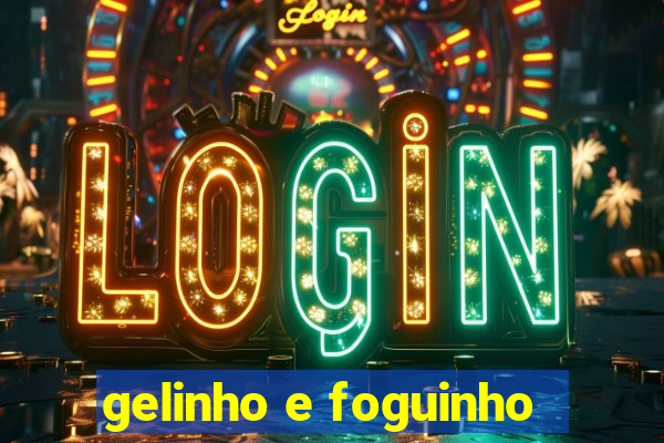 gelinho e foguinho